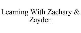 LEARNING WITH ZACHARY & ZAYDEN