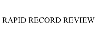 RAPID RECORD REVIEW