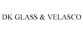 DK GLASS & VELASCO