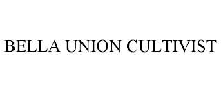 BELLA UNION CULTIVIST