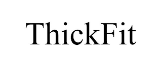 THICKFIT