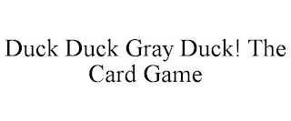 DUCK DUCK GRAY DUCK! THE CARD GAME