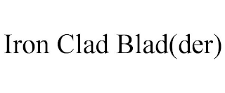 IRON CLAD BLAD(DER)