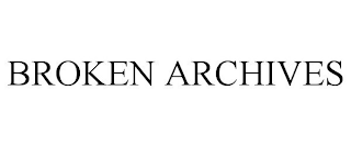 BROKEN ARCHIVES