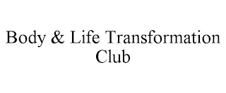 BODY & LIFE TRANSFORMATION CLUB