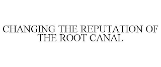 CHANGING THE REPUTATION OF THE ROOT CANAL 