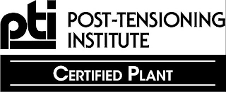 PTI POST-TENSIONING INSTITUTE CERTIFIED PLANT