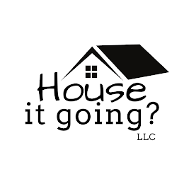 HOUSE IT GOING? LLC