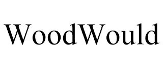 WOODWOULD