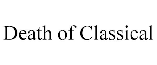 DEATH OF CLASSICAL