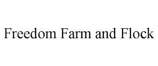 FREEDOM FARM AND FLOCK