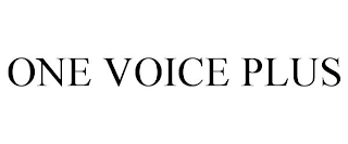 ONE VOICE PLUS