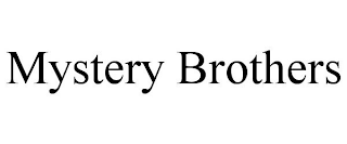 MYSTERY BROTHERS