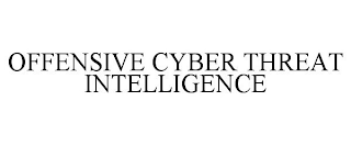 OFFENSIVE CYBER THREAT INTELLIGENCE