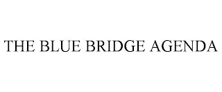 THE BLUE BRIDGE AGENDA