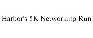 HARBOR'S 5K NETWORKING RUN
