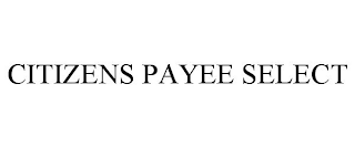 CITIZENS PAYEE SELECT