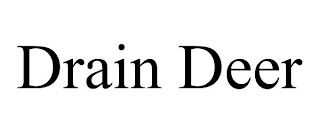 DRAIN DEER