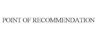 POINT OF RECOMMENDATION