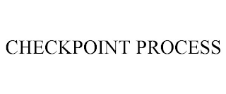 CHECKPOINT PROCESS