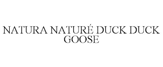 NATURA NATURÉ DUCK DUCK GOOSE