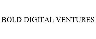 BOLD DIGITAL VENTURES