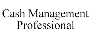 CASH MANAGEMENT PROFESSIONAL