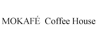 MOKAFÉ COFFEE HOUSE
