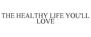THE HEALTHY LIFE YOU'LL LOVE