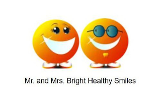 MR. AND MRS. BRIGHT HEALTHY SMILES
