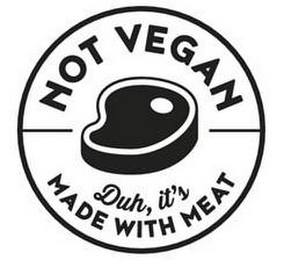 NOT VEGAN DUH, IT'S MADE WITH MEAT