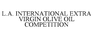 L.A. INTERNATIONAL EXTRA VIRGIN OLIVE OIL COMPETITION