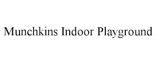 MUNCHKINS INDOOR PLAYGROUND