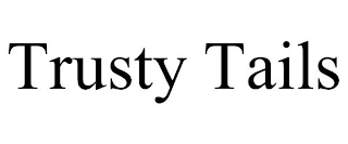 TRUSTY TAILS