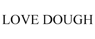 LOVE DOUGH