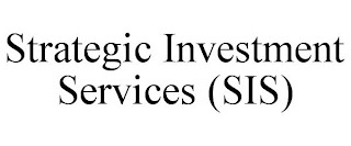 STRATEGIC INVESTMENT SERVICES (SIS)