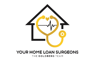 YOUR HOME LOAN SURGEONS THE GOLDBERG TEAM