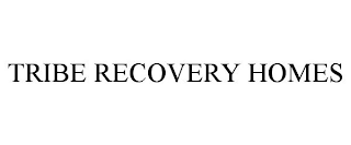 TRIBE RECOVERY HOMES