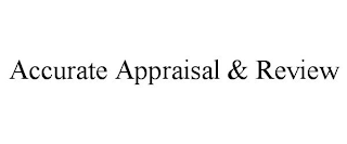 ACCURATE APPRAISAL & REVIEW