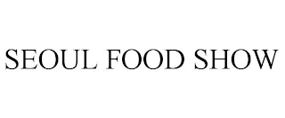 SEOUL FOOD SHOW