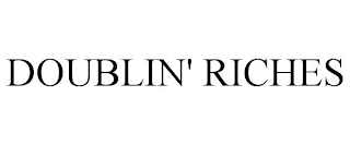 DOUBLIN' RICHES