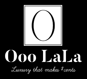 O OOO LALA LUXURY THAT MAKES $ CENTS