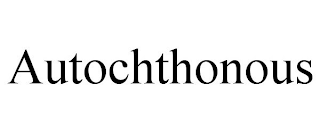 AUTOCHTHONOUS