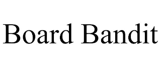 BOARD BANDIT