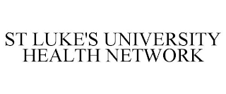ST LUKE'S UNIVERSITY HEALTH NETWORK