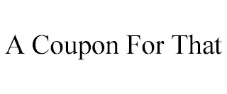 A COUPON FOR THAT