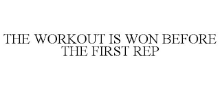 THE WORKOUT IS WON BEFORE THE FIRST REP