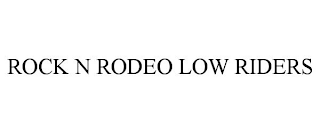 ROCK N RODEO LOW RIDERS