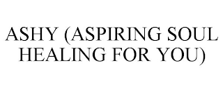ASHY (ASPIRING SOUL HEALING FOR YOU)
