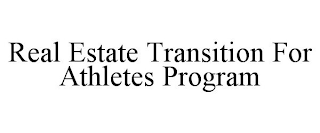 REAL ESTATE TRANSITION FOR ATHLETES PROGRAM